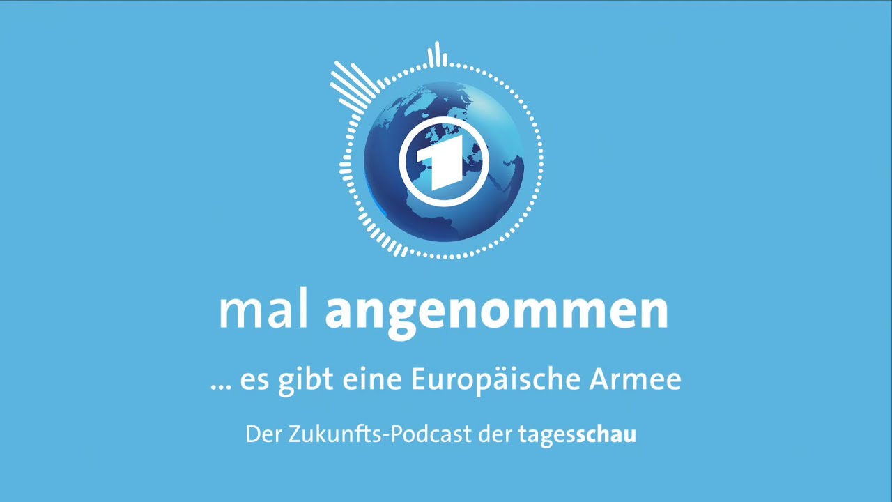 Europäische Armee? Was dann? | mal angenommen - tagesschau-Podcast.