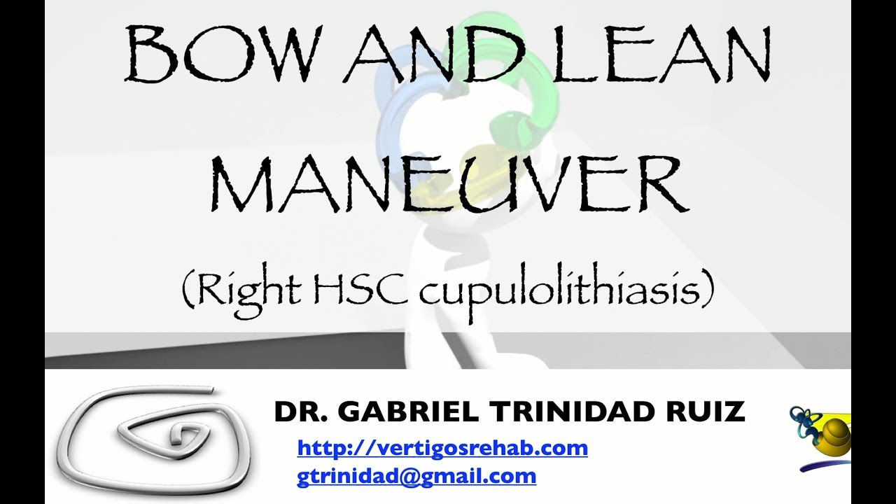 BOW AND LEAN MANEUVER RIGHT HSC CUPULOLITHIASIS