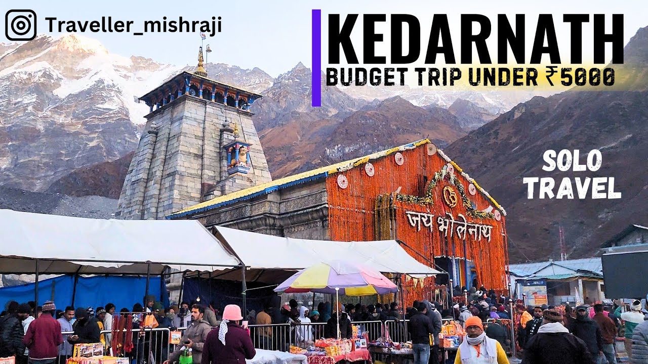 Kedarnath: The Ultimate Solo Budget Trip Guide Under ₹5000 🤗