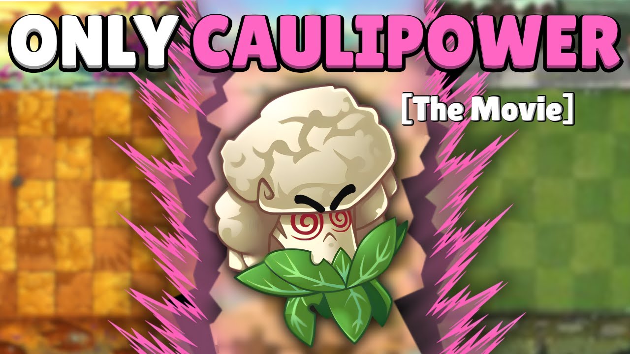 Can A MAX Level Caulipower Solo ALL Of PvZ2? [The Movie]