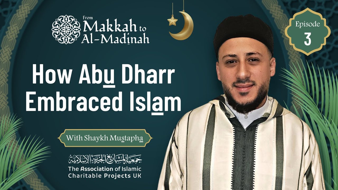 How Abu Dharr Embraced Islam | Episode 3: From Makkah To Al-Madinah Ramadan Series | AICP UK