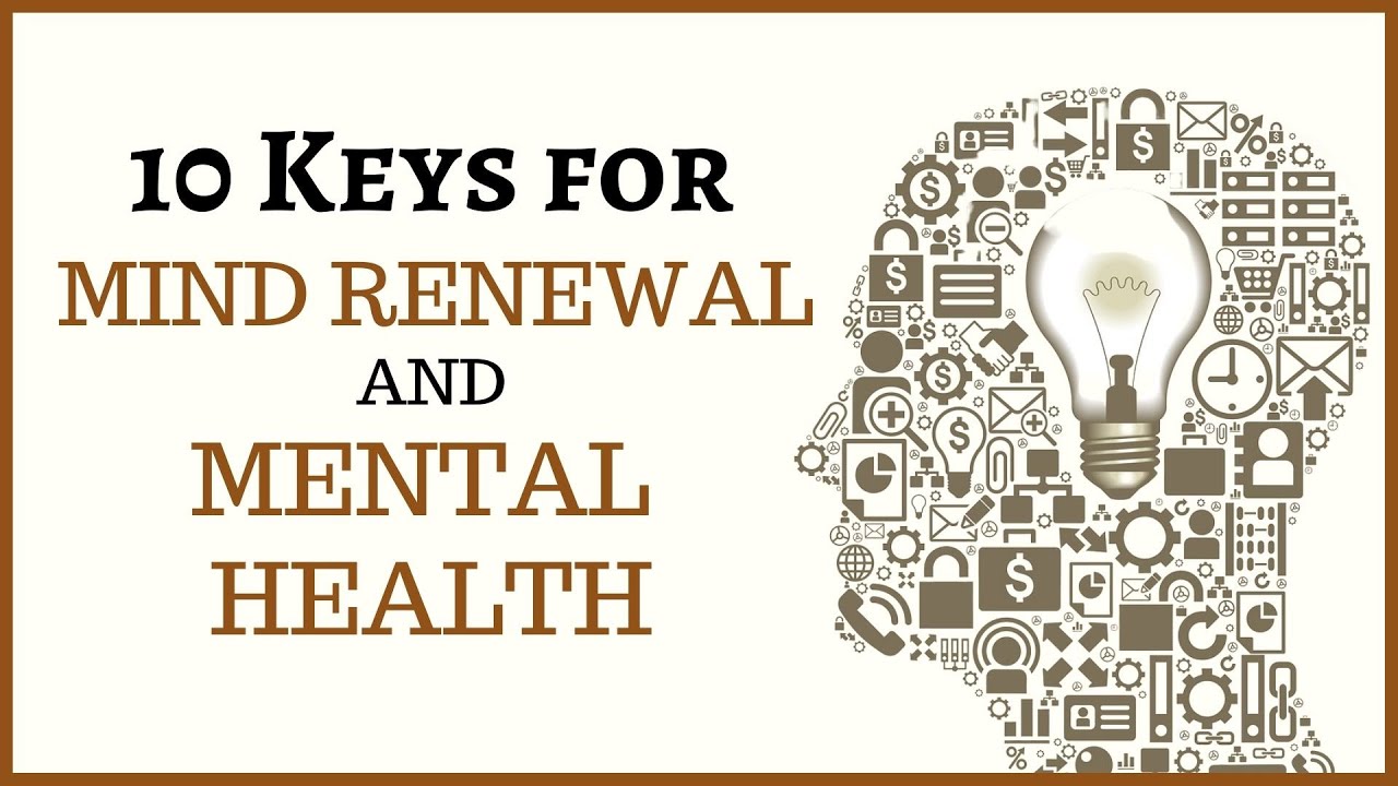 10 Important Keys for Mind Renewal and Mental Health