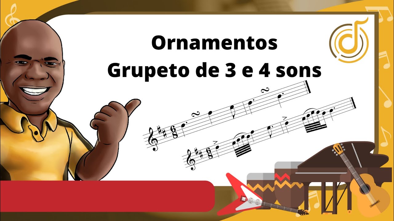 ORNAMENTOS - GRUPETO DE 3 E 4 SONS
