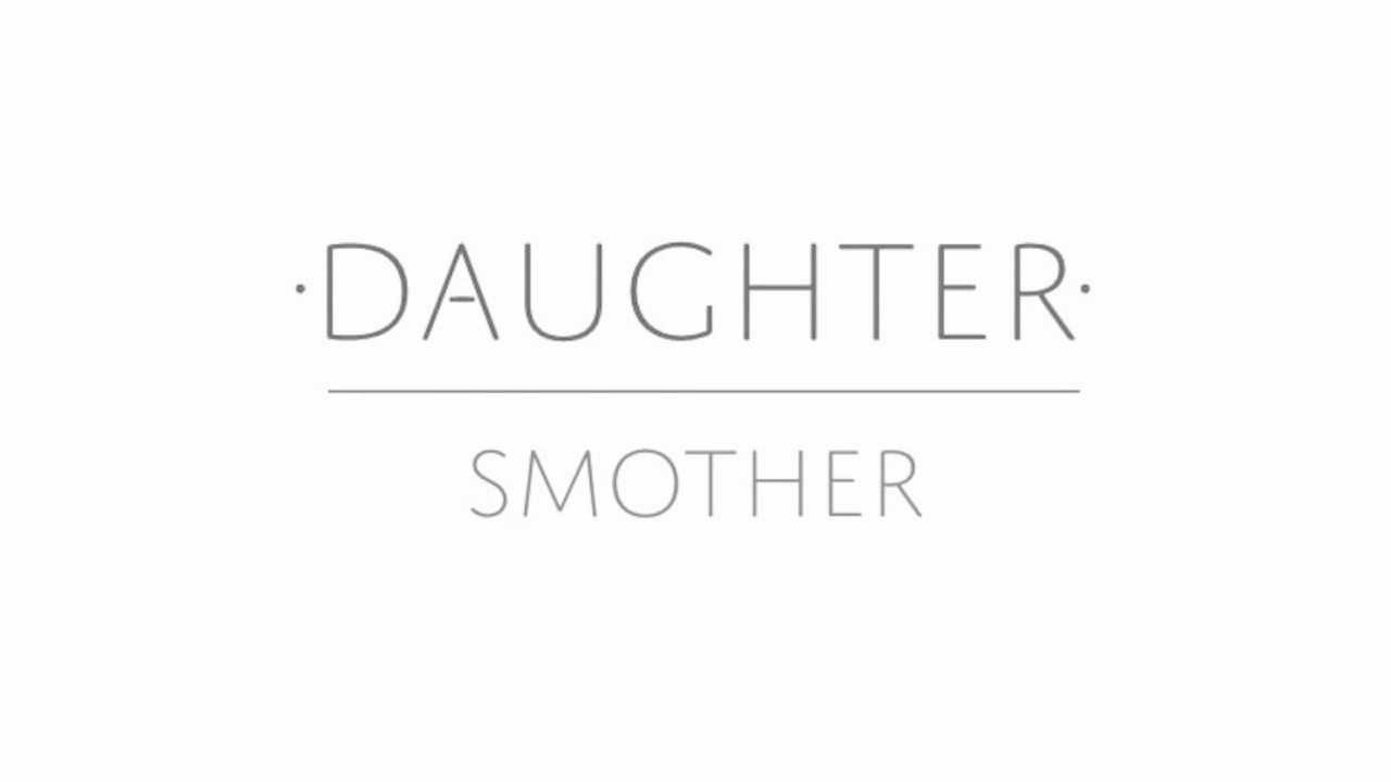 Daughter - Smother (Lyric Video)