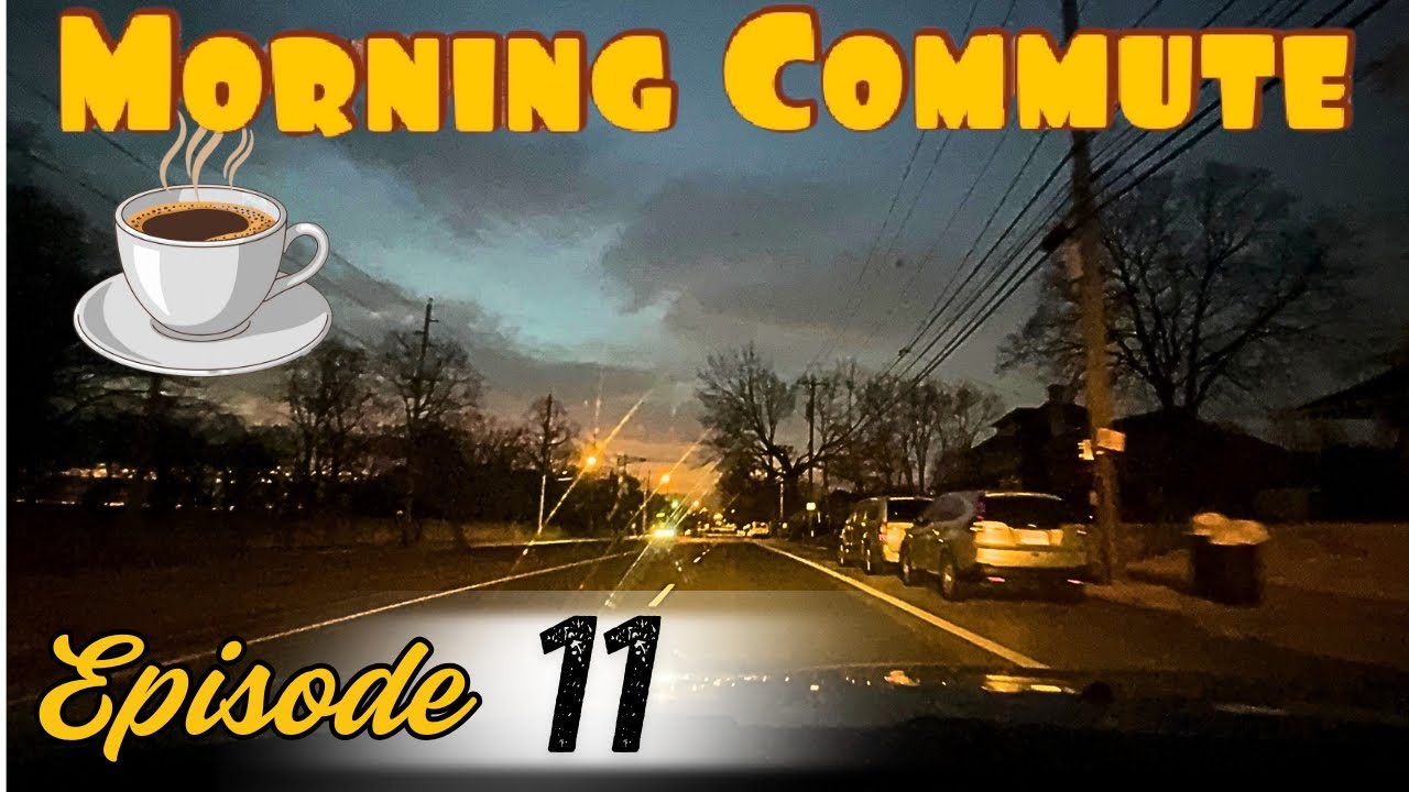 EPISODE 11! Freds morning commute- join me as I commute to work- have a cup of coffee and enjoy!