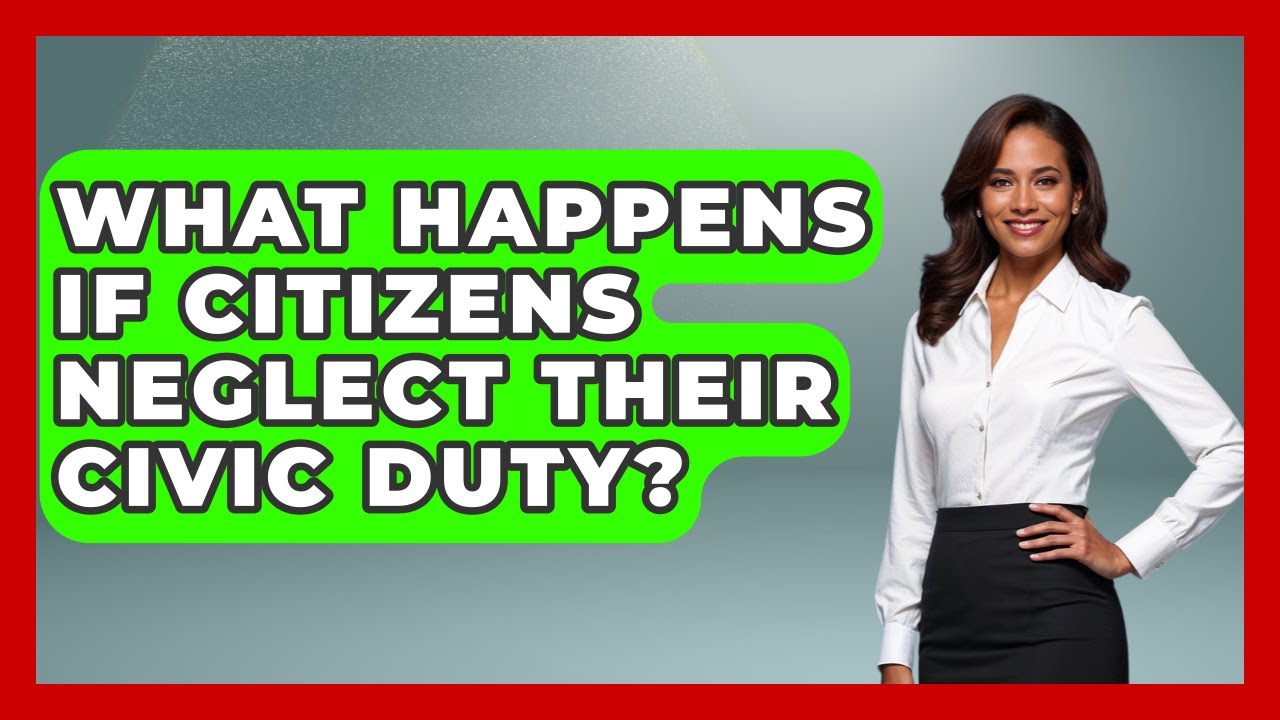 What Happens If Citizens Neglect Their Civic Duty? | Moral Politics Experts News