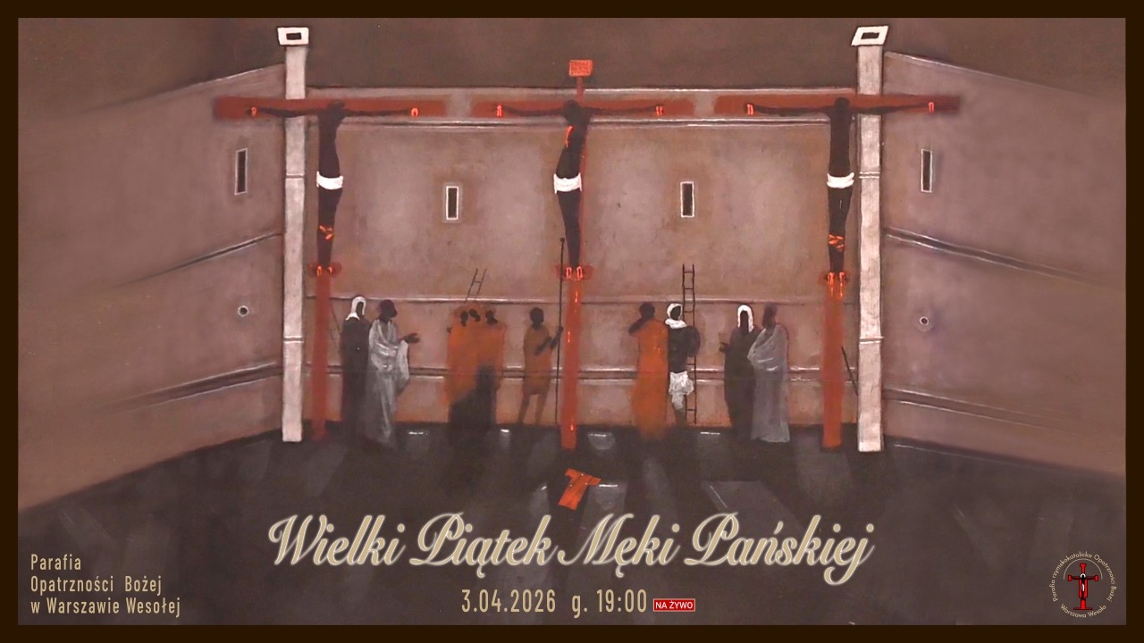 Wielki Piątek Męki Pańskiej, Parafia Opatrzności Bożej, Wesoła, 3/04/2026, g:19:00