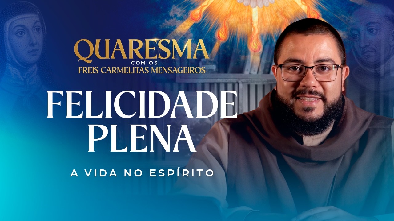 Como tornar sua ALMA igual a DEUS? l Quaresma com os Freis Carmelitas