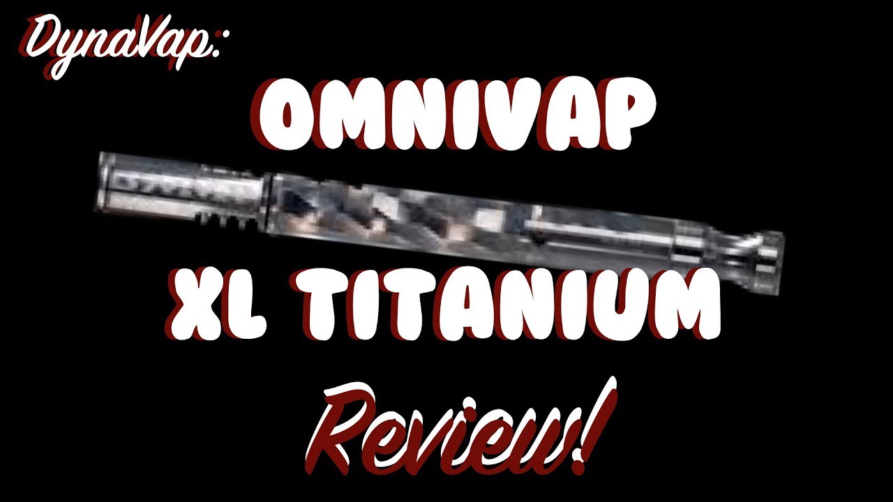 Dynavap: Omnivap Ti XL Titanium Review 🖖🏾