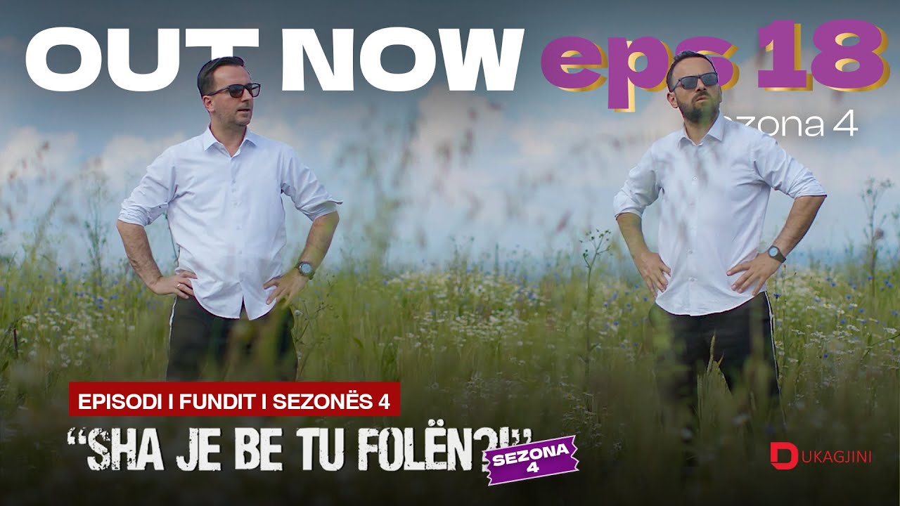 Sha je be tu folen?! - Episodi 18 (E FUNDIT NGA SEZ.4)
