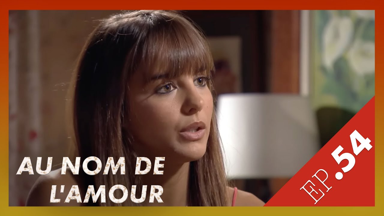 AU NOM DE L'AMOUR  - Episode 54