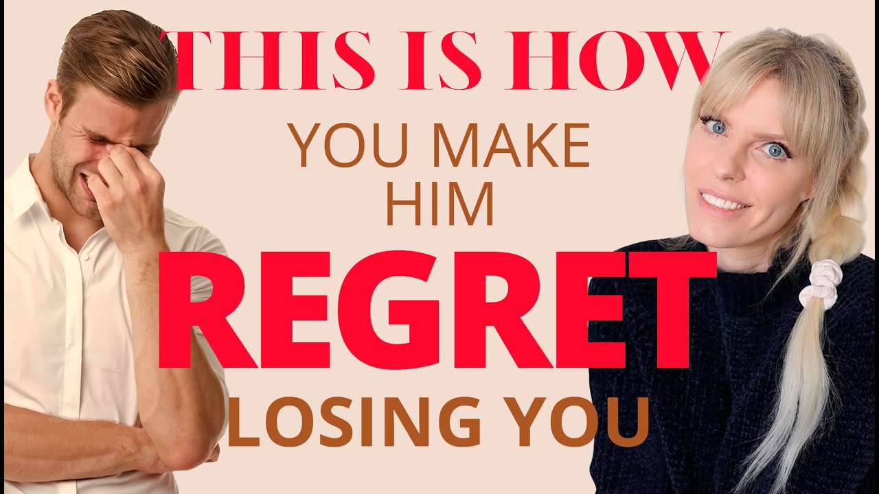 5 Steps To Make Him Regret Losing You | Greta Bereisaite