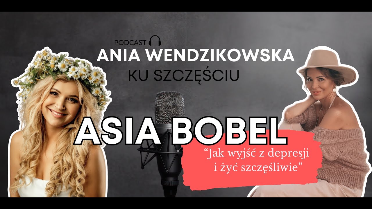 ASIA BOBEL: ulecz traumy z dzieciństwa i żyj szczęśliwie