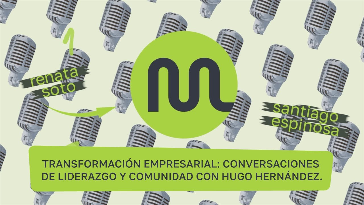 Transformación Empresarial: Conversaciones de Liderazgo y Comunidad con Hugo Hernández.