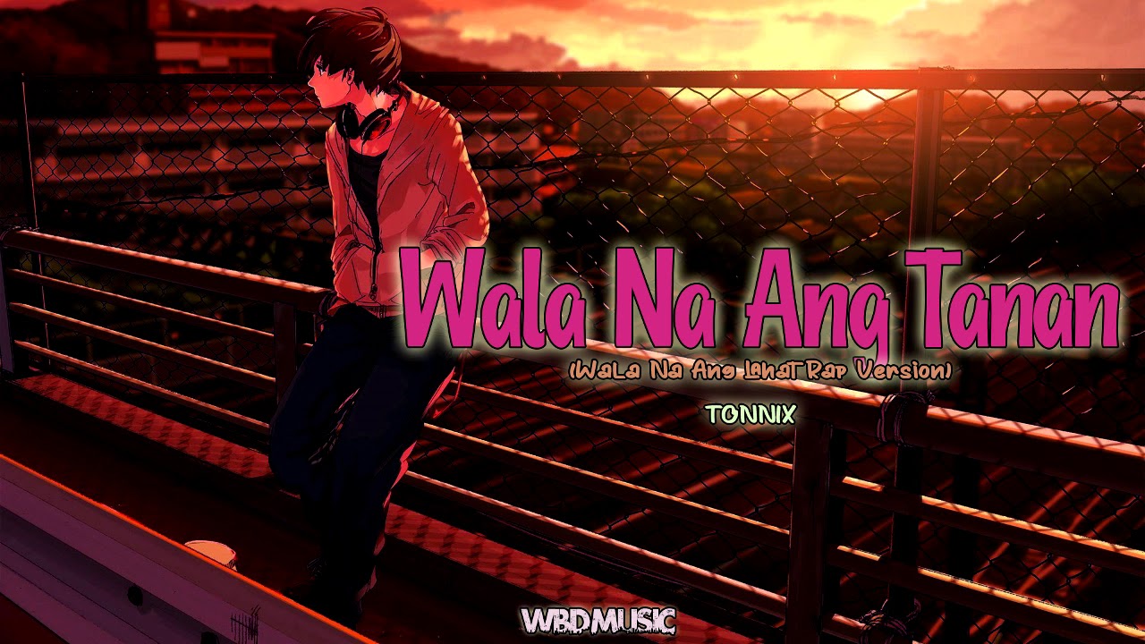 Wala Na Ang Tanan - Tonnix (WBD Music)