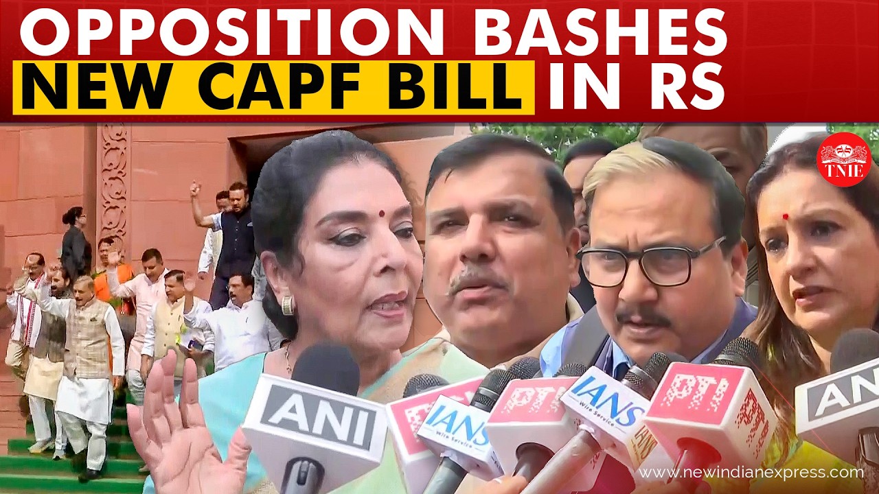 CAPF bill sparks fierce Rajya Sabha divide, Opposition flags concerns