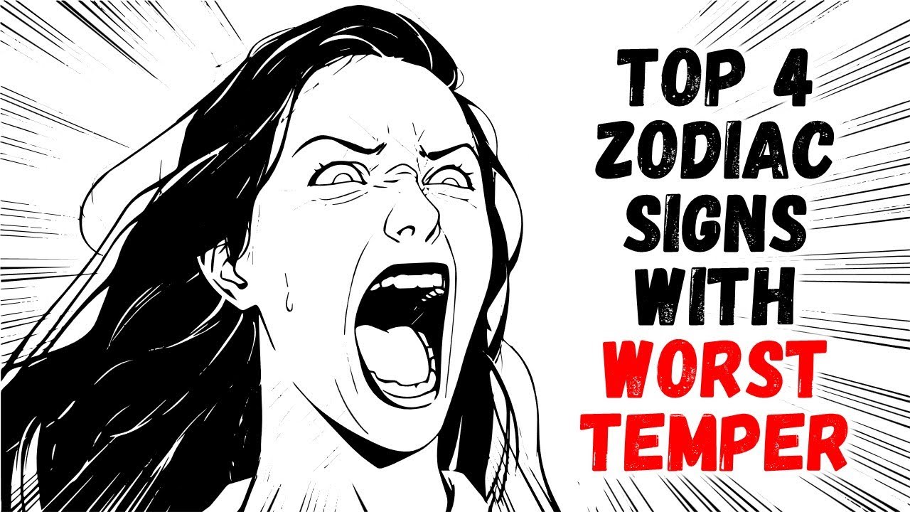 Top 4 Zodiac Signs with WORST Temper