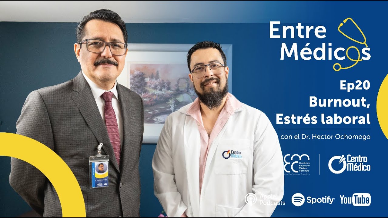 Burnout - Estr&eacute;s laboral con el Dr. Hector Ochomogo