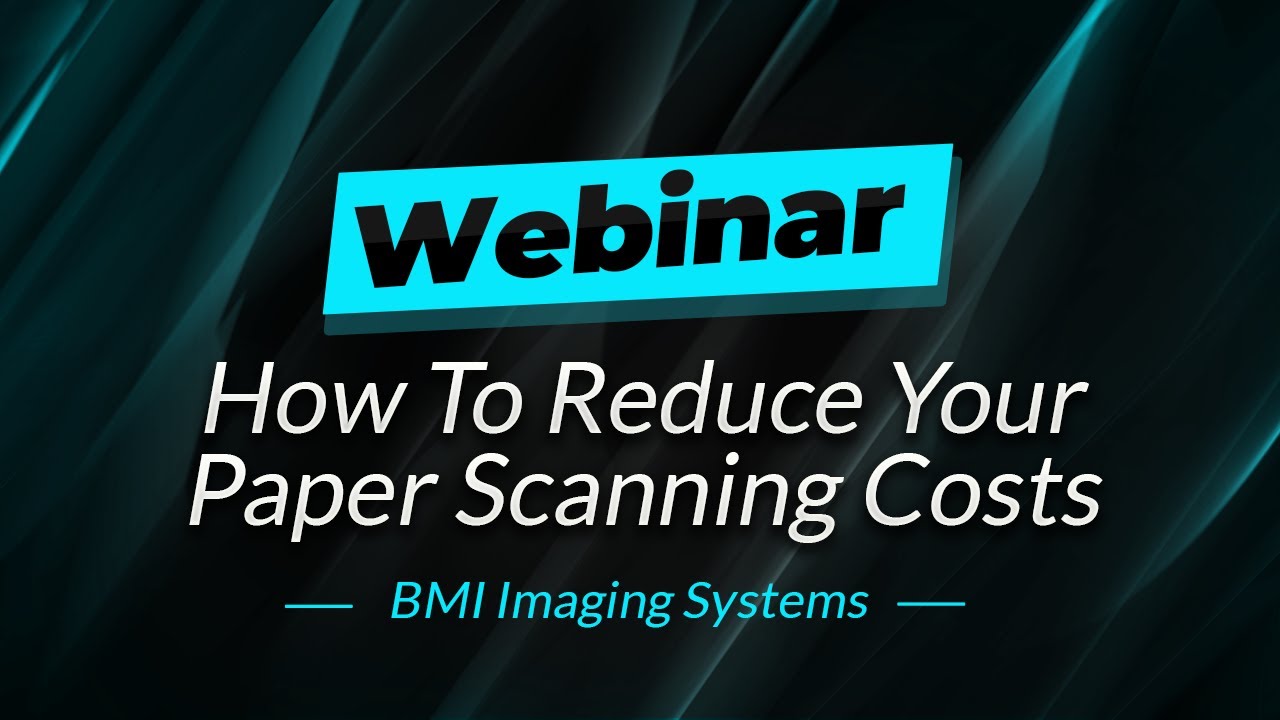 Webinar | How To Reduce Your Paper Scanning Costs