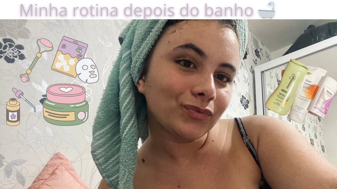Minha rotina depois do banho💗