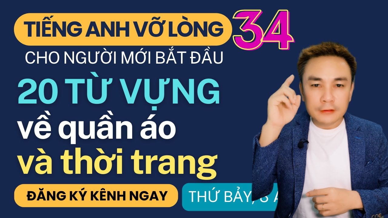 TIẾNG ANH VỠ LÒNG 34: 20 TỪ VỰNG về quần áo và thời trang - Thắng Phạm