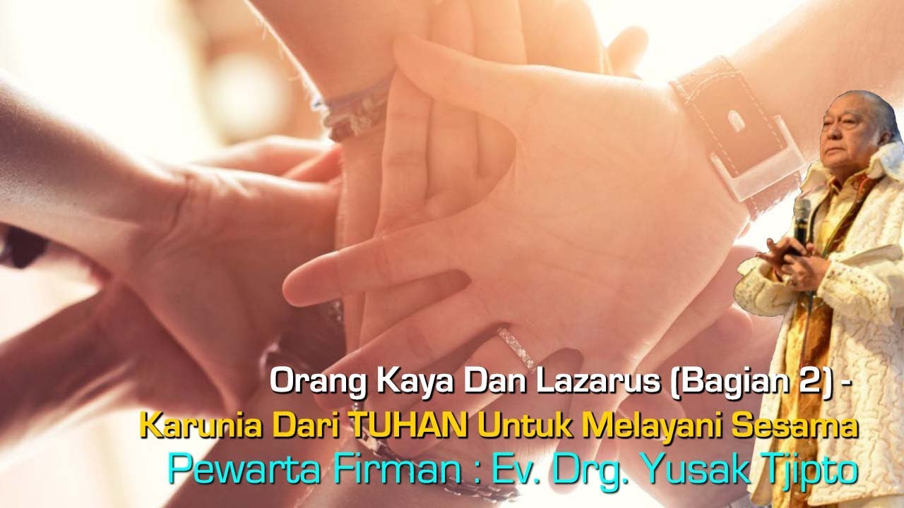 Orang Kaya Dan Lazarus (Bagian 2) Karunia Dari TUHAN Untuk Melayani Sesama