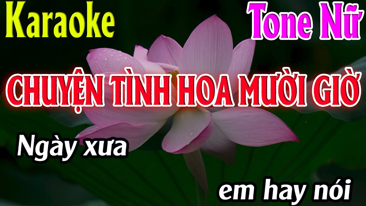 Karaoke Chuyện Tình Hoa Mười Giờ Karaoke Tone Nữ Beat Chuẩn Nhất 2025 Karaoke Thanh Kiệt