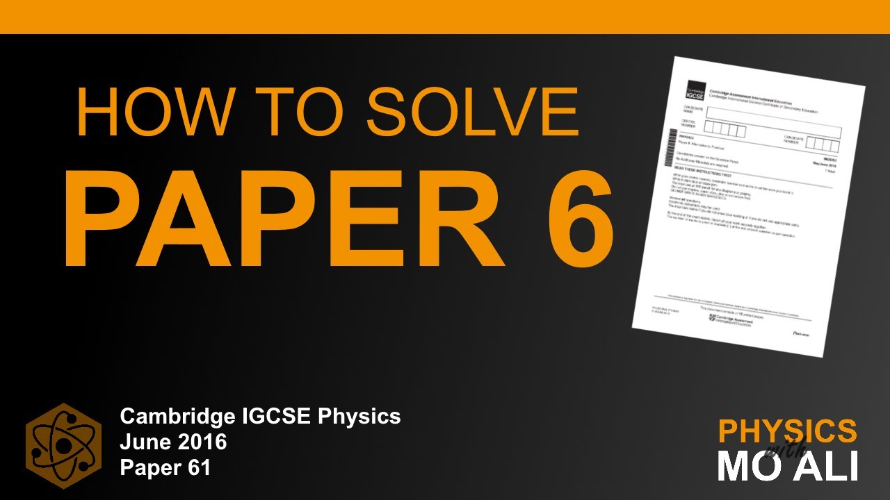 How to solve Paper 6 - Cambridge IGCSE Physics - June 2016 v1