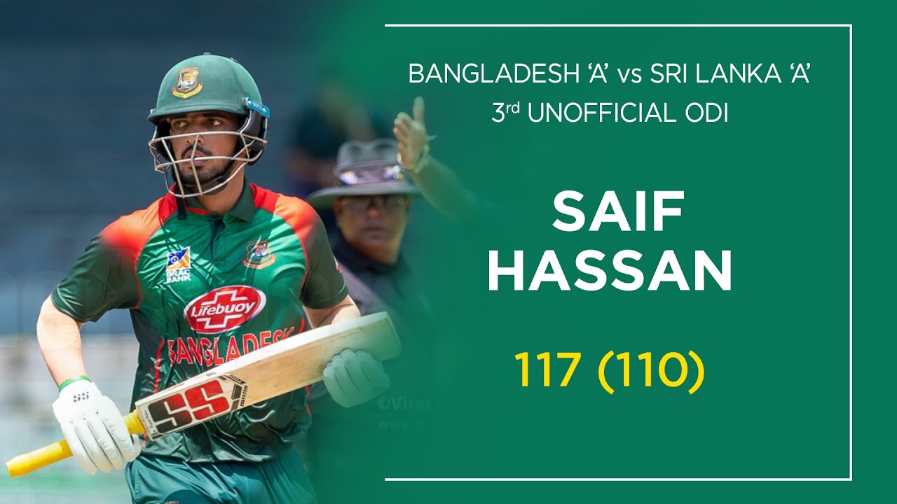 Saif Hassan's Century against Sri Lanka A - Bangladesh tour of Sri Lanka 2019