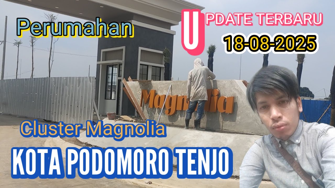 UPDATE TERBARU-KOTO PODOMORO TENJO-PERUMAHAN-CLUSTER MAGNOLIA 18-08-2025