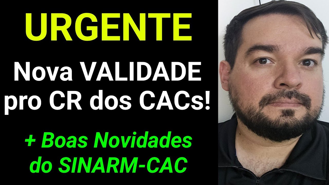 URGENTE - CACs terão CR com nova Validade! + Boas Notícias