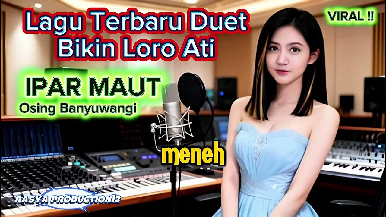 Lagu Terbaru Loro Ati❗IPAR MAUT - Osing Banyuwangi