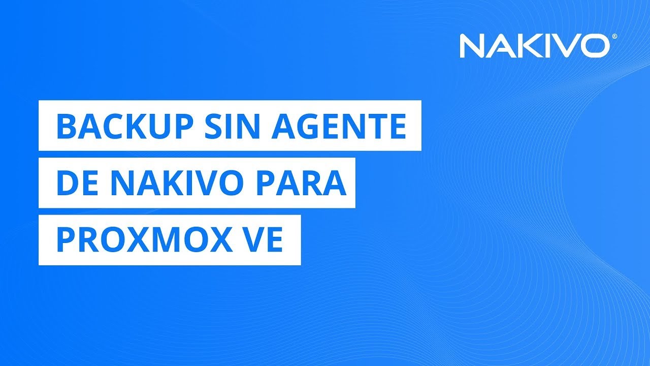 Backup sin agente de NAKIVO para Proxmox VE