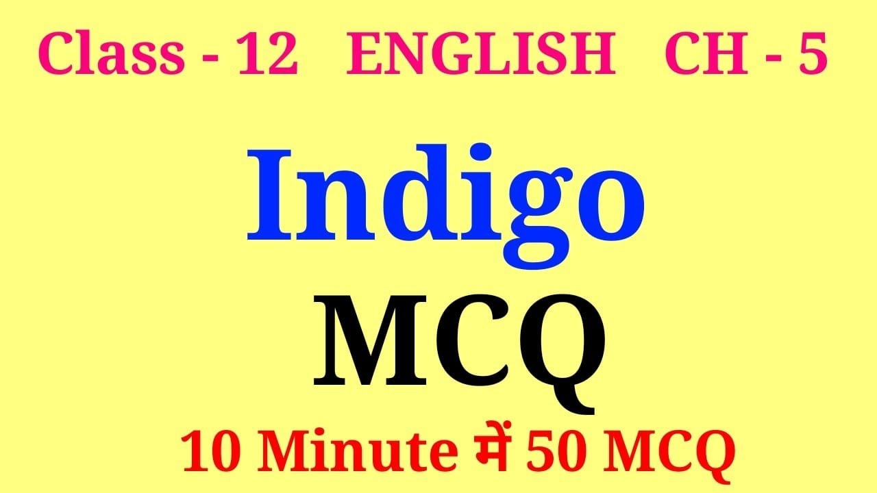 indigo class 12 mcq | indigo mcq | class 12 english chapter 5 indigo mcq | indigo mcq questions