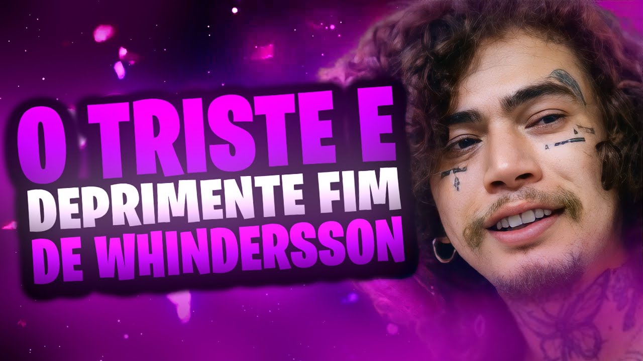 O FIM DO WHINDERSSON NUNES