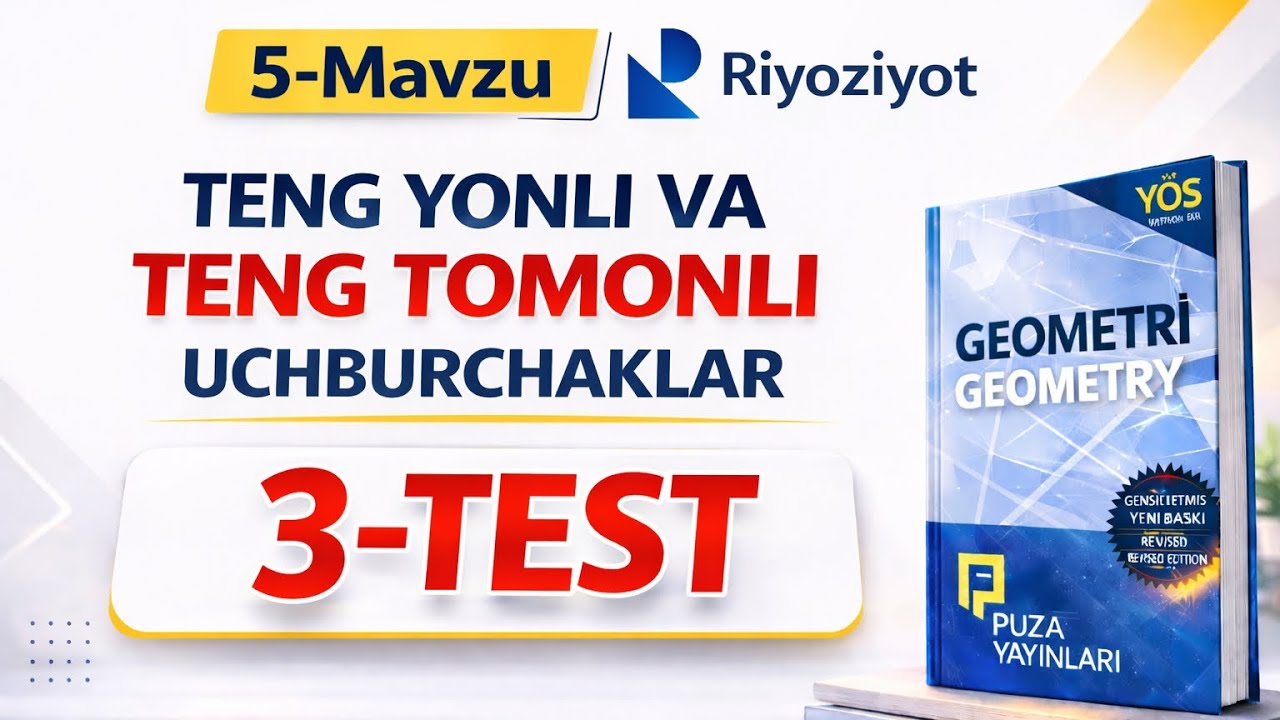 5-Mavzu | 3-Test — Teng yonli va teng tomonli uchburchak masalalari | PUZA Geometriya RiyoziyotSari