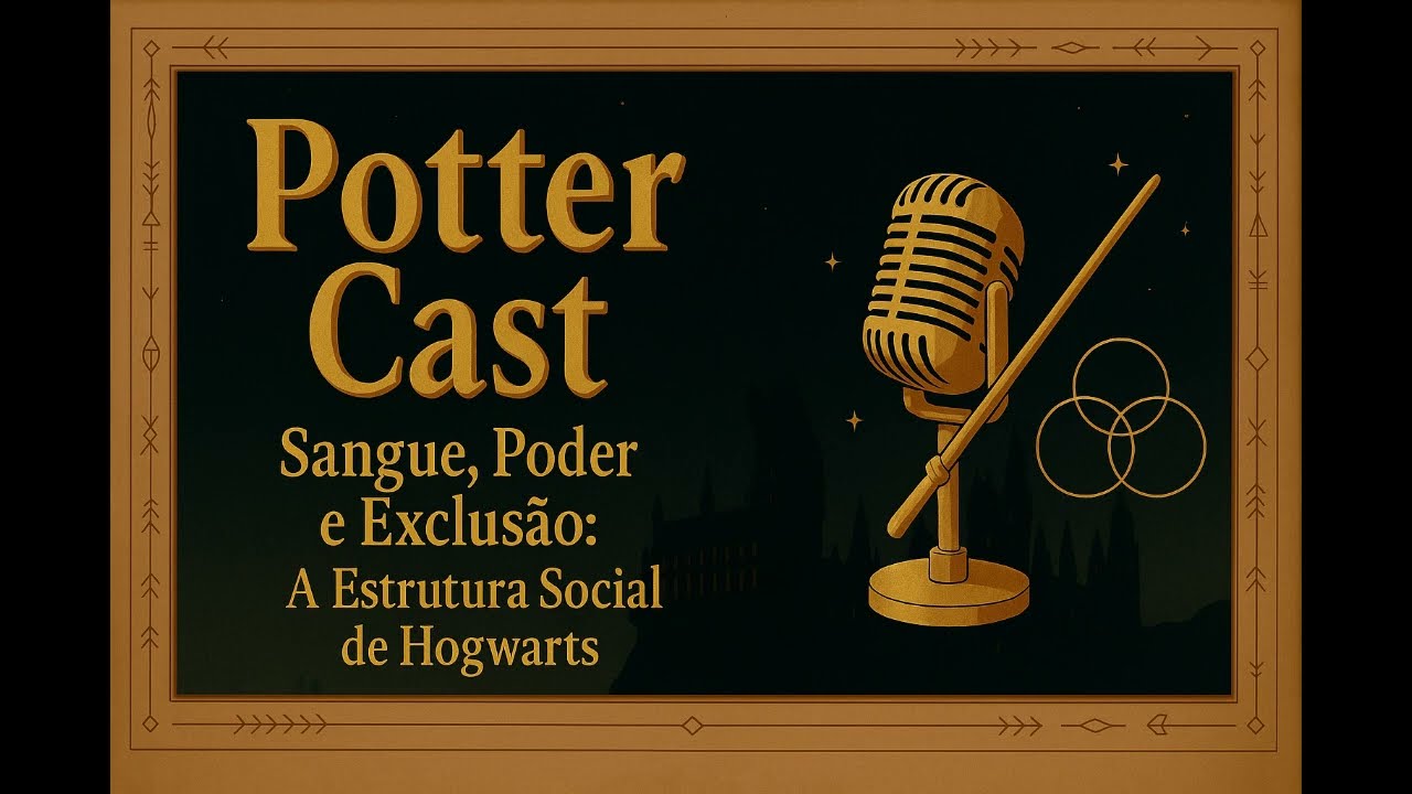 Sangue, poder e exclusão: a estrutura social de hogwarts