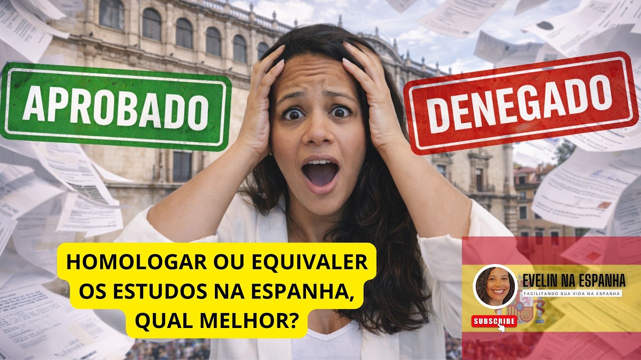 Como aproveitar seus estudos do Brasil na Espanha - Homologação/Equivalência 