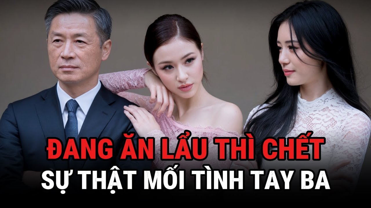 Đang Ăn Lẩu Thì Chê't - Sự Thật Mối Tình Tay Ba - Kỳ Án Trung Quốc - Giải Mã Bí Ẩn