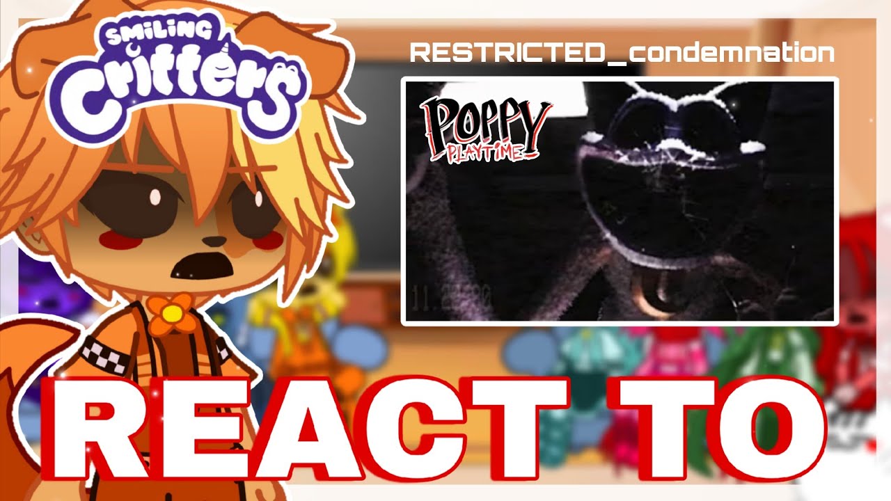 × Smiling Critters React to Poppy Playtime|| RESTRICTED_condemnation || x ItzMe_ x