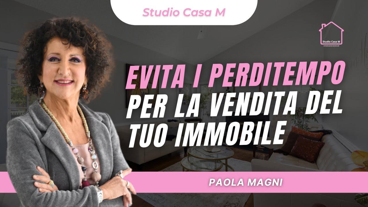 Evita i perditempo per la vendita del tuo immobile