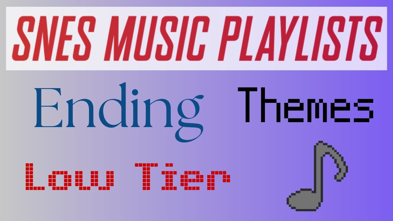 SNES Music Playlists - Ending Themes - Low Tier