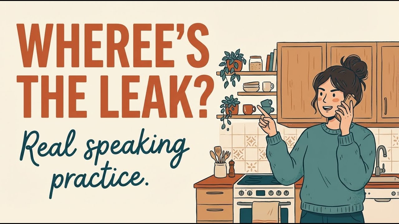Where is the Leak? Real-Life English Conversation Practice for Adults