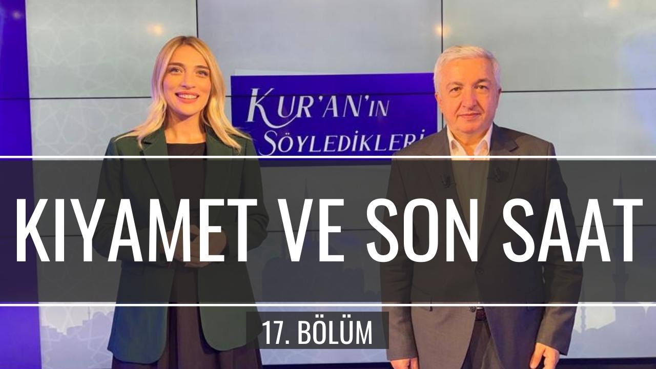 Kıyamet ve Son Saat [Kur'an'ın Söyledikleri 17. Bölüm] - Prof.Dr. Mehmet Okuyan