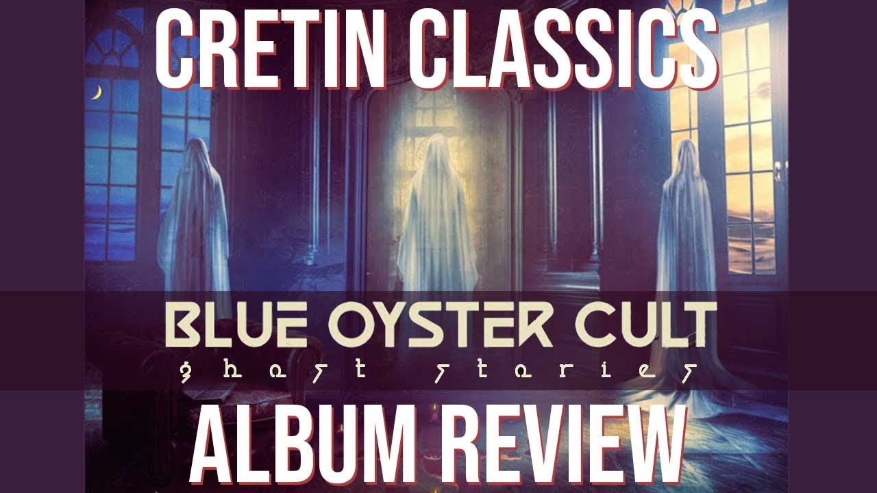 Blue Öyster Cult - Ghost Stories : Album Review (Cretin Classics)