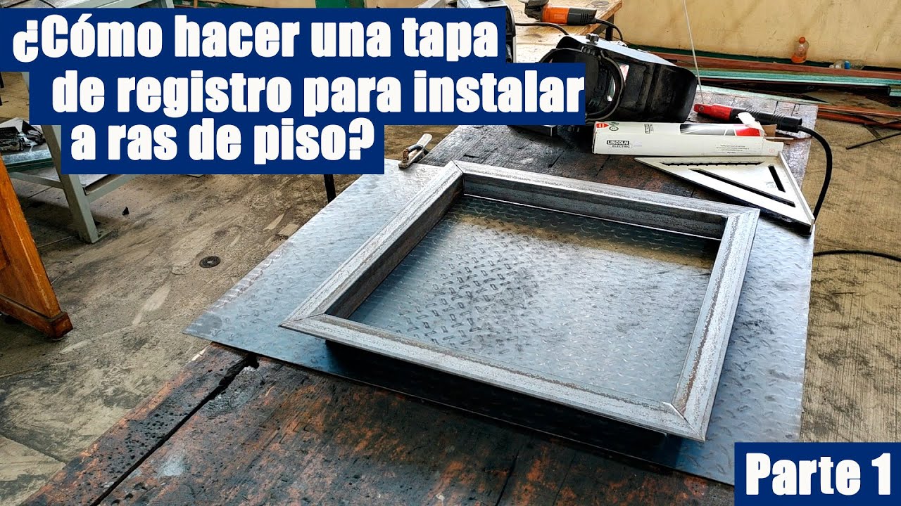 ¿Cómo hacer una tapa de registro para instalar a ras de piso y con lamina antiderrapante? || Parte 1