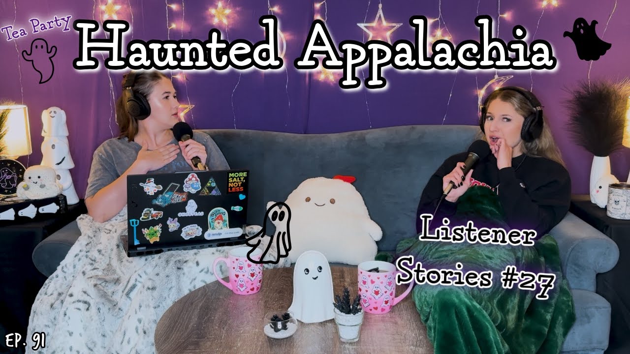 Haunted Appalachia: Scary Stories from Our Listeners | Ghosteas Tea Party👻 #27 | Paranormal Podcast