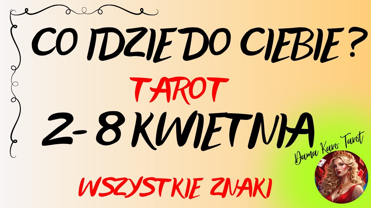 CO IDZIE DO CIEBIE ? (od 2 -8 kwietnia 2026) - TAROT - Wszystkie znaki ✨🌞&diams;️☺️