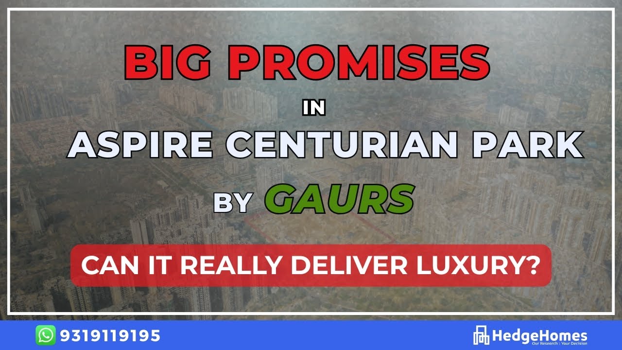 Big Promises in Gaurs NBCC Aspire Centurian Park: Can it really deliver luxury? #noidaextension