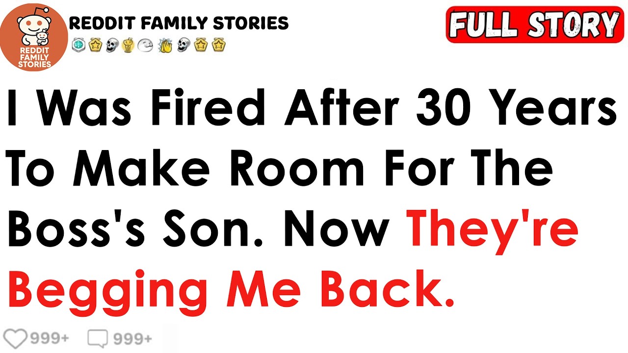 I Was Fired After 30 Years To Make Room For The Boss's Son. Now They're Begging Me Back.